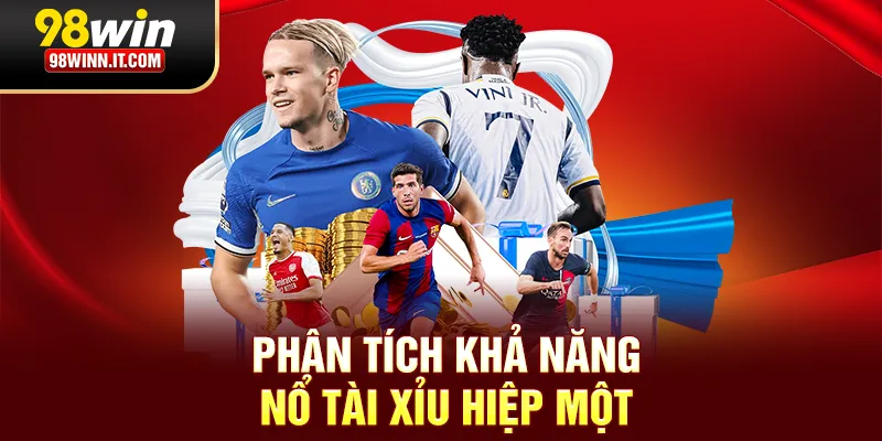 Phân tích khả năng nổ tài xỉu hiệp một