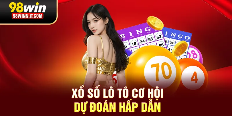 Xổ số lô tô cơ hội dự đoán hấp dẫn